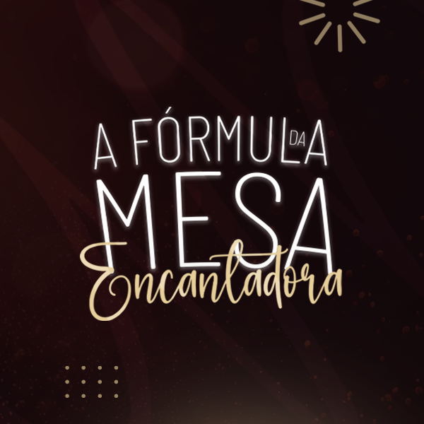 A Fórmula da Mesa Encantadora