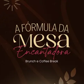 A Fórmula da Mesa Encantadora (versão brunch e coffee break