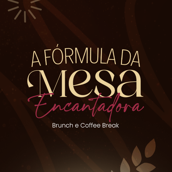 A Fórmula da Mesa Encantadora (versão brunch e coffee break